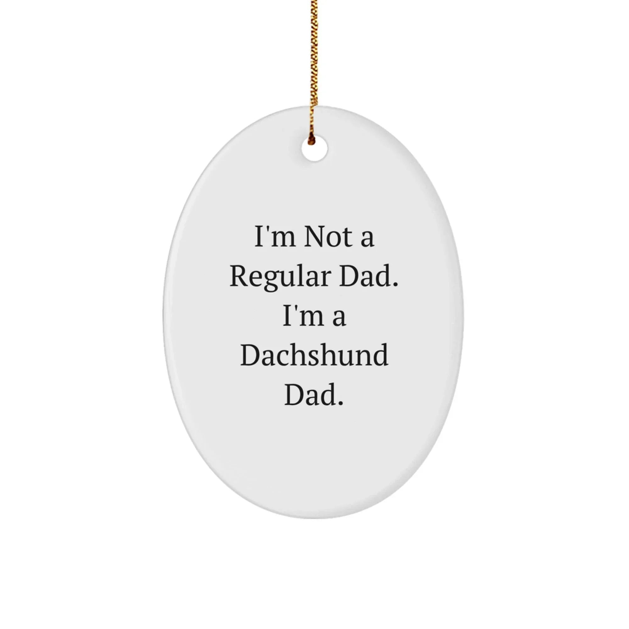 Dachshund Dad Christmas Oval Ornament Funny Quote Gifts from Dads for Dachshund Dog Lovers, Unique Christmas Unique Gifts for Men