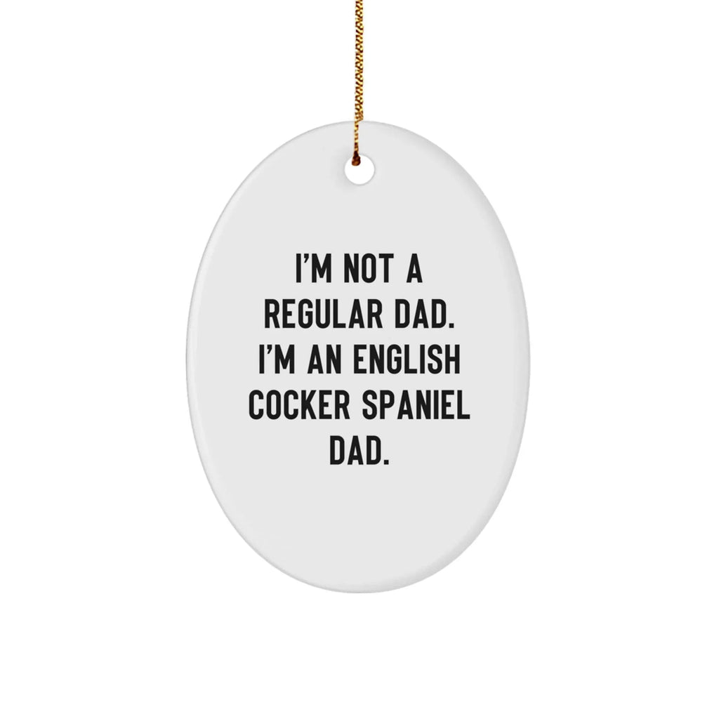 Funny English Cocker Spaniel Dog Gifts from Dad, Oval Ornament for Christmas Unique Gifts, English Cocker Spaniel Dog Dad Funny