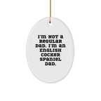 Funny English Cocker Spaniel Dog Christmas Oval Ornament Gifts from Dad, Christmas Unique Gifts for English Cocker Spaniel Dog Owners, Oval Ornament Quote I'm Not A Regular Dad