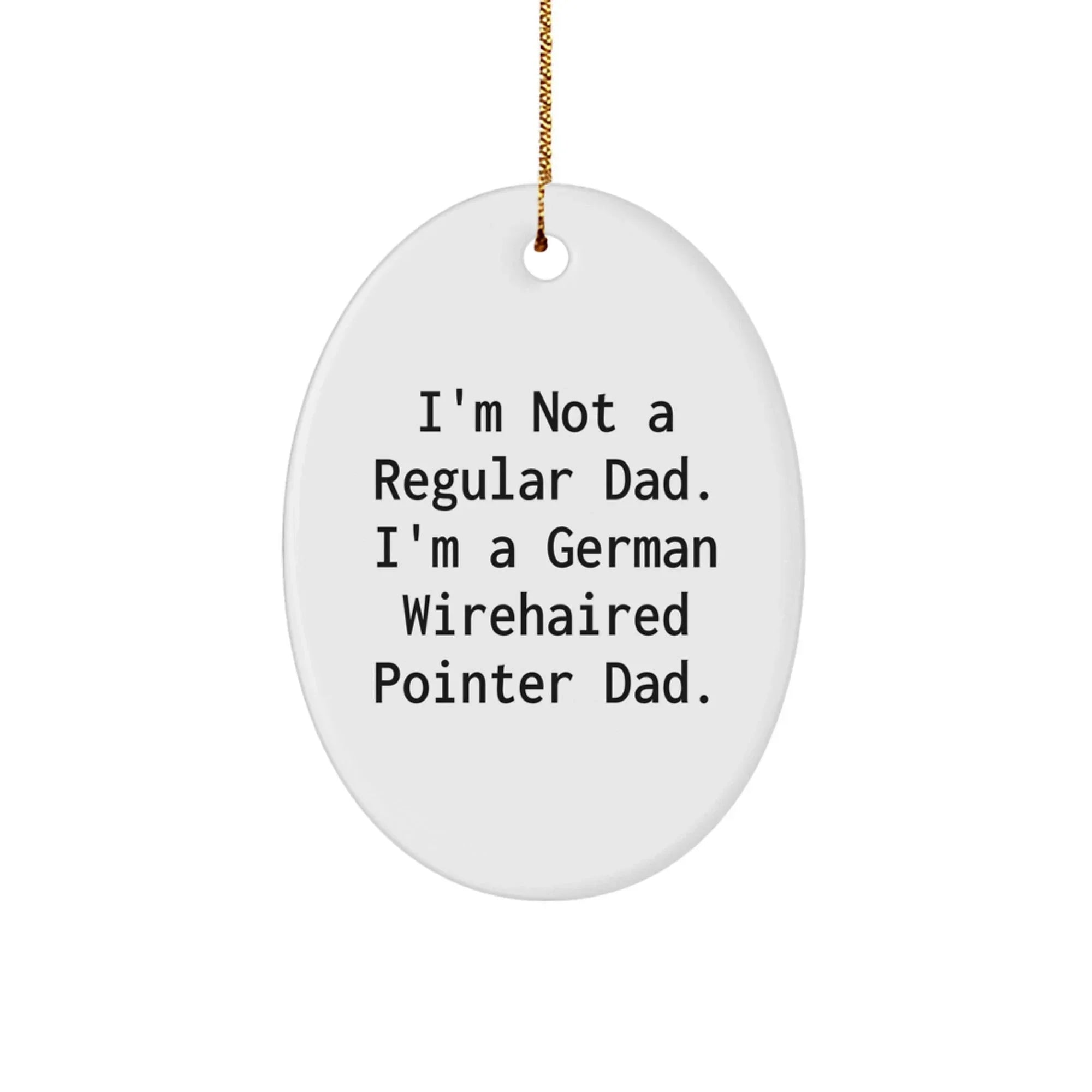 German Wirehaired Pointer Dog Christmas Oval Ornament Gifts from Dad, Funny Dad Jokes, German Wirehaired Pointer Dog Lover Gifts for Men