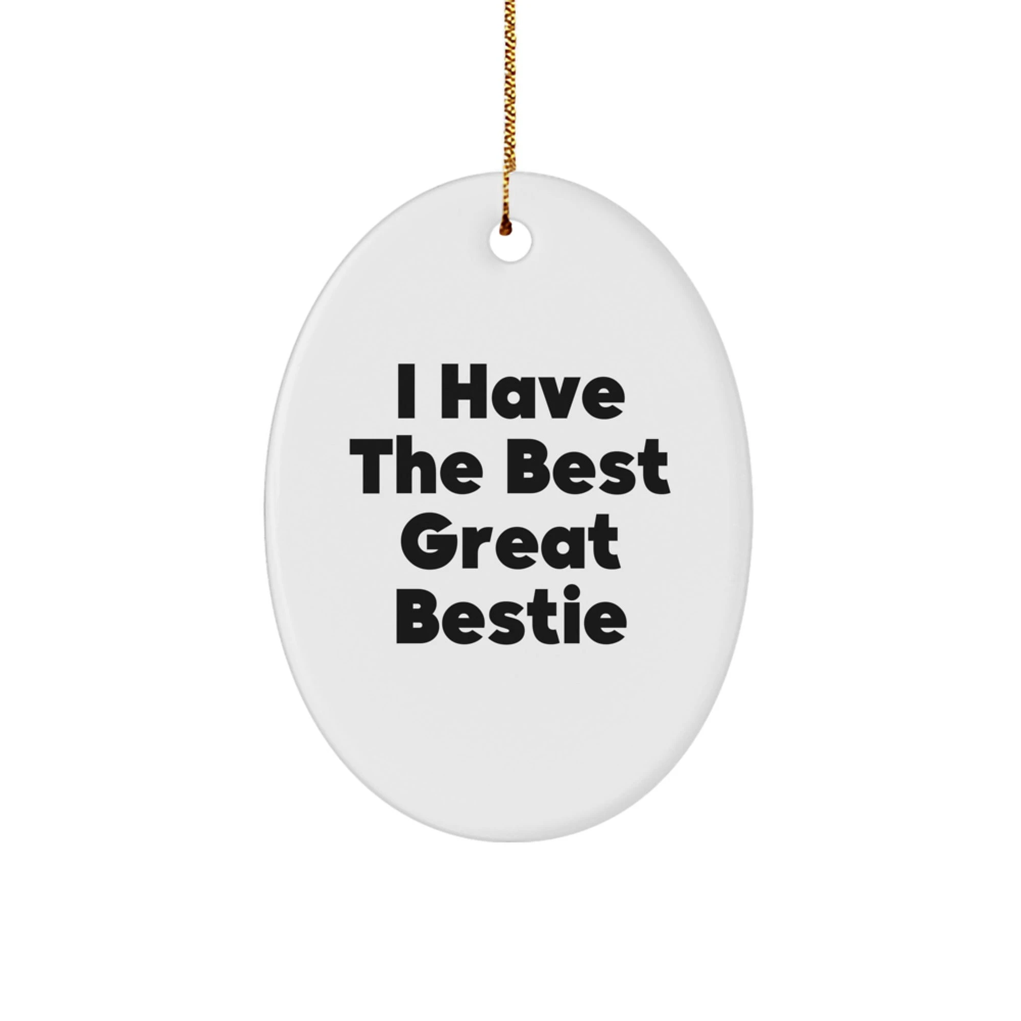 Funny Bestie Oval Ornament Gifts from Friends, Bestie Christmas Decor, I Have The Best Great Bestie Quote - Image 1