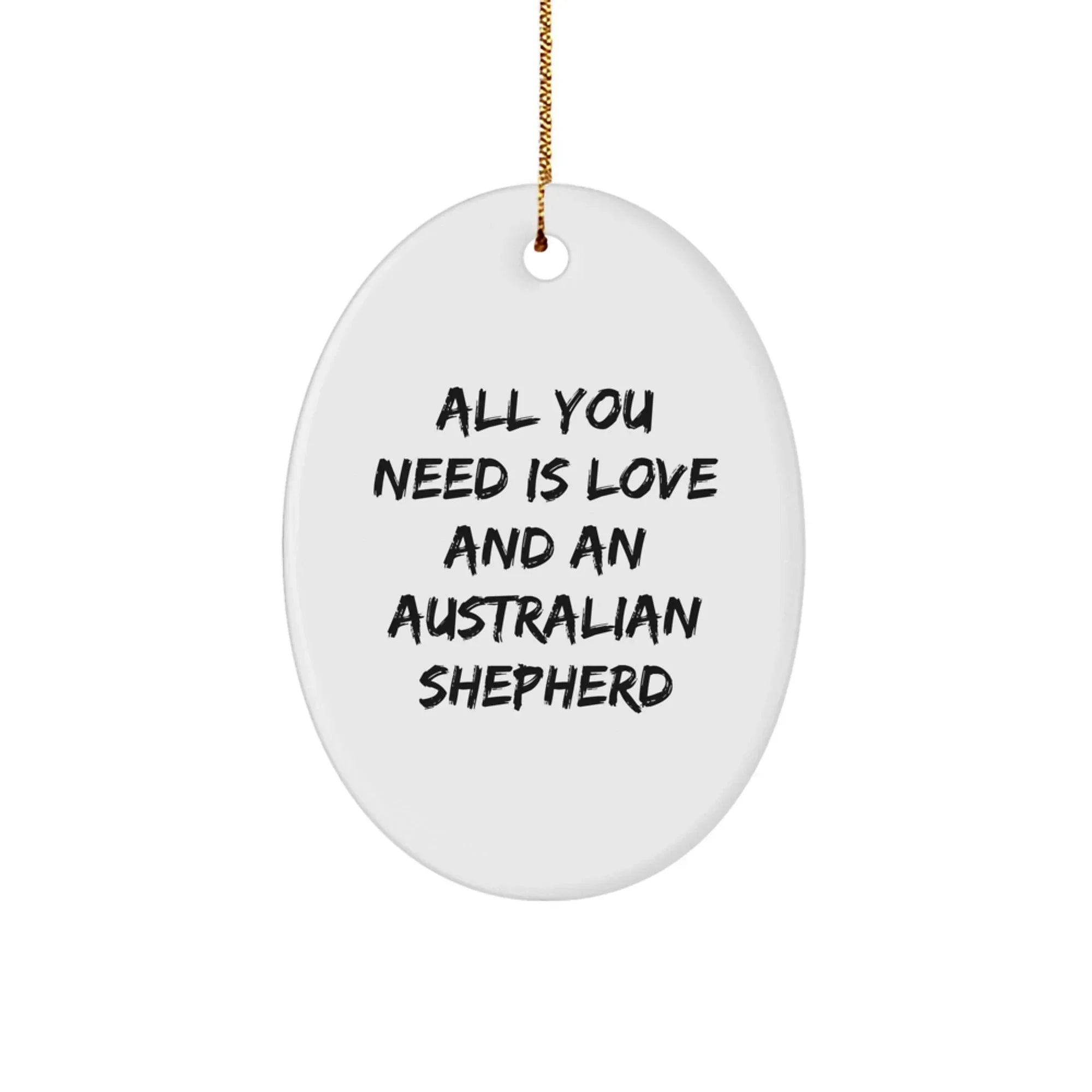 Australian Shepherd Dog Oval Ornament, All You Need Is Love Gifts from Friends for Christmas