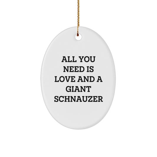 Giant Schnauzer Dog Love Gifts for Men, Women, Family Friends Oval Ornament, 'All You Need Is Love And A Giant Schnauzer', Christmas Unique Gifts from - Image 1