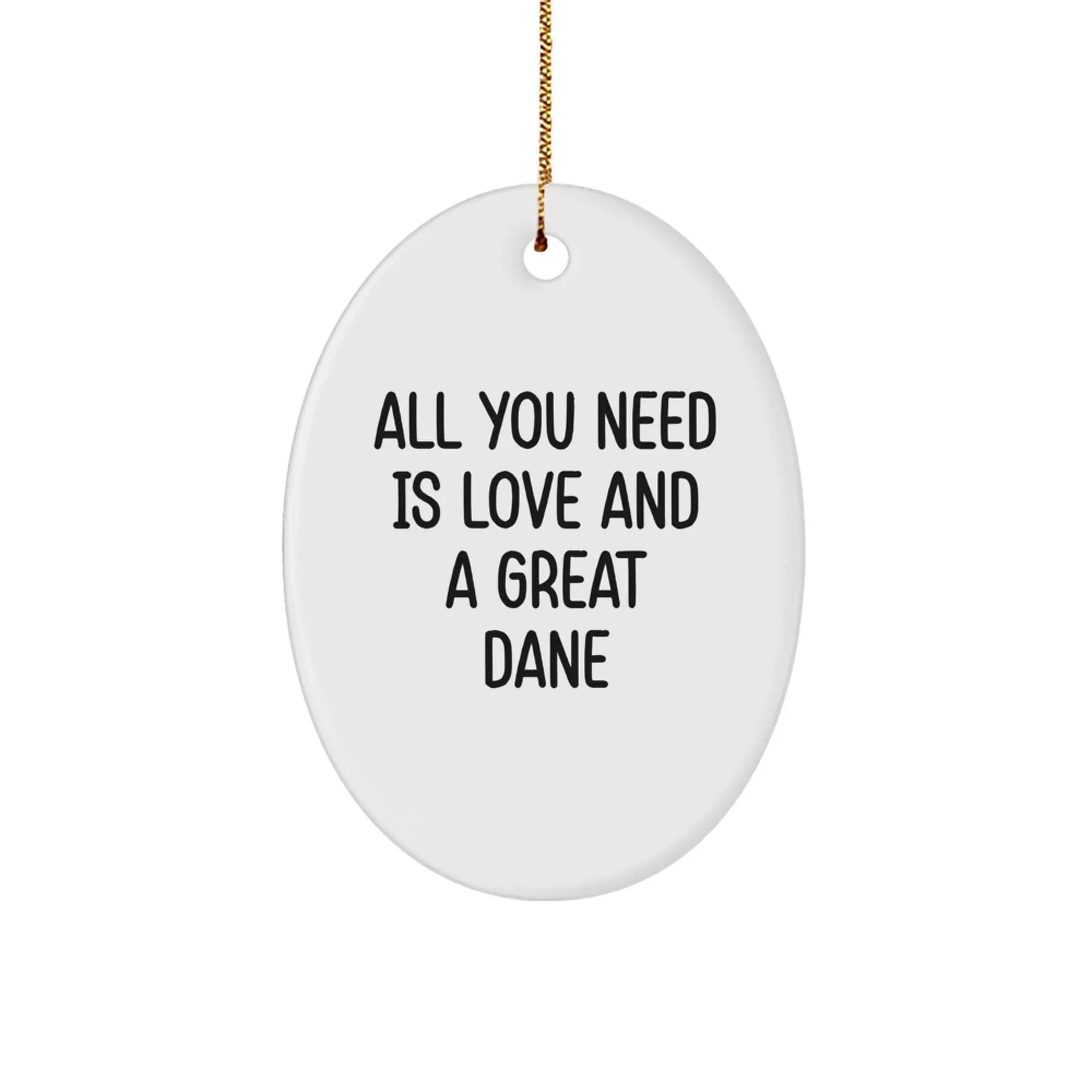 Great Dane Dog Lovers Gifts from Family, Friends and Coworkers - All You Need Is Love And A Great Dane Oval Ornament, White, Christmas Unique Gifts