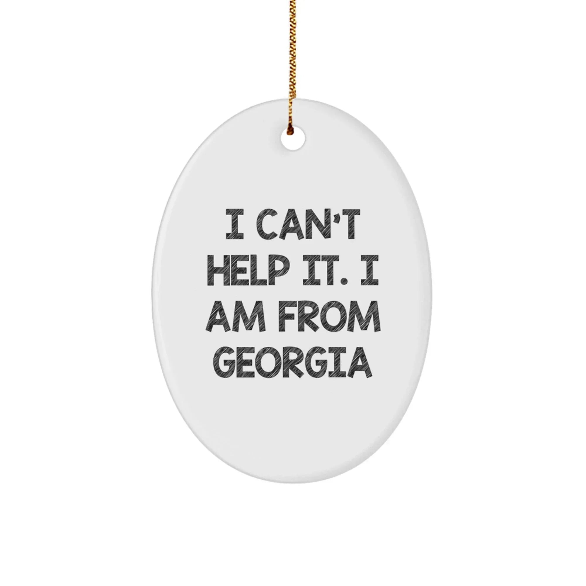 Georgia Oval Ornament Gifts from Men to Friends, I Can't Help It. I Am From Georgia Christmas Unique