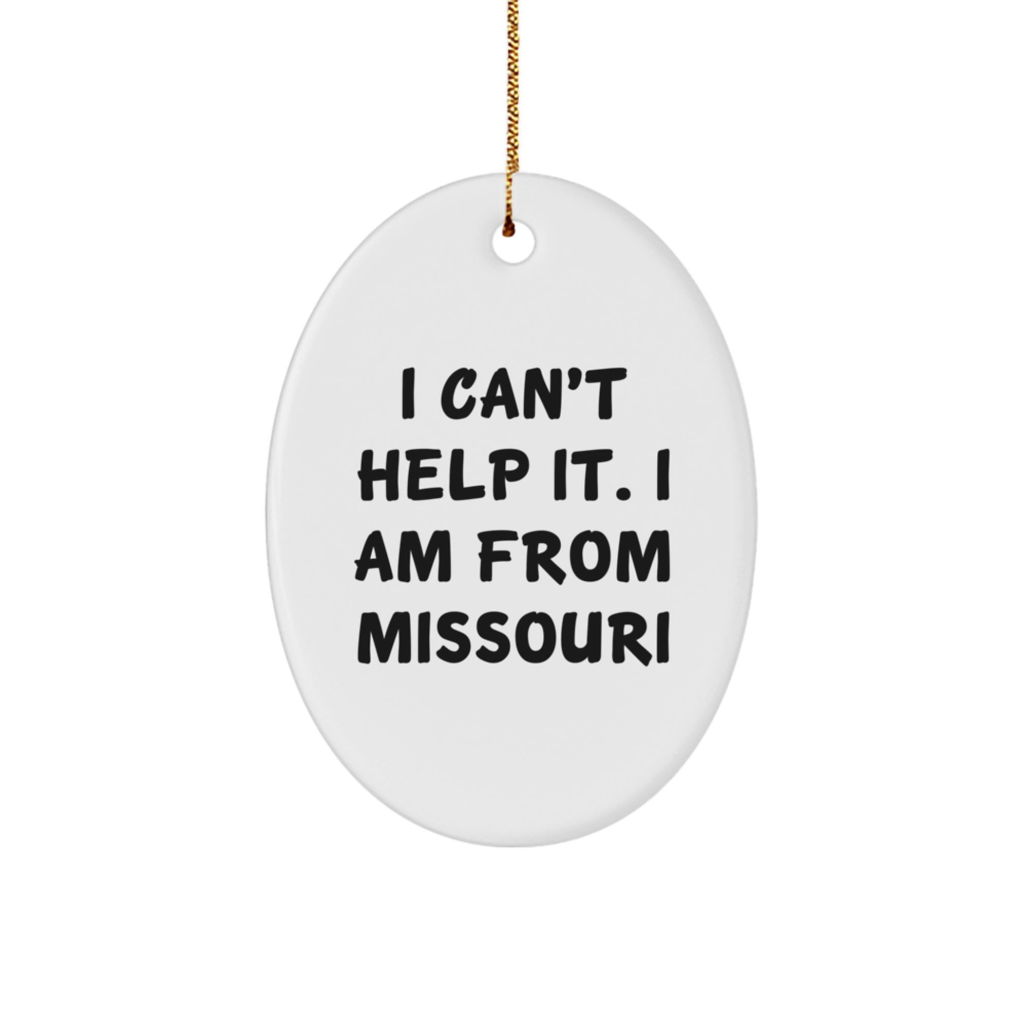 Funny Missouri Gifts - I Can't Help It Gifts from Friends and Family - Oval Ornament, Missouri Christmas Unique Gifts for Women and Men - Image 1