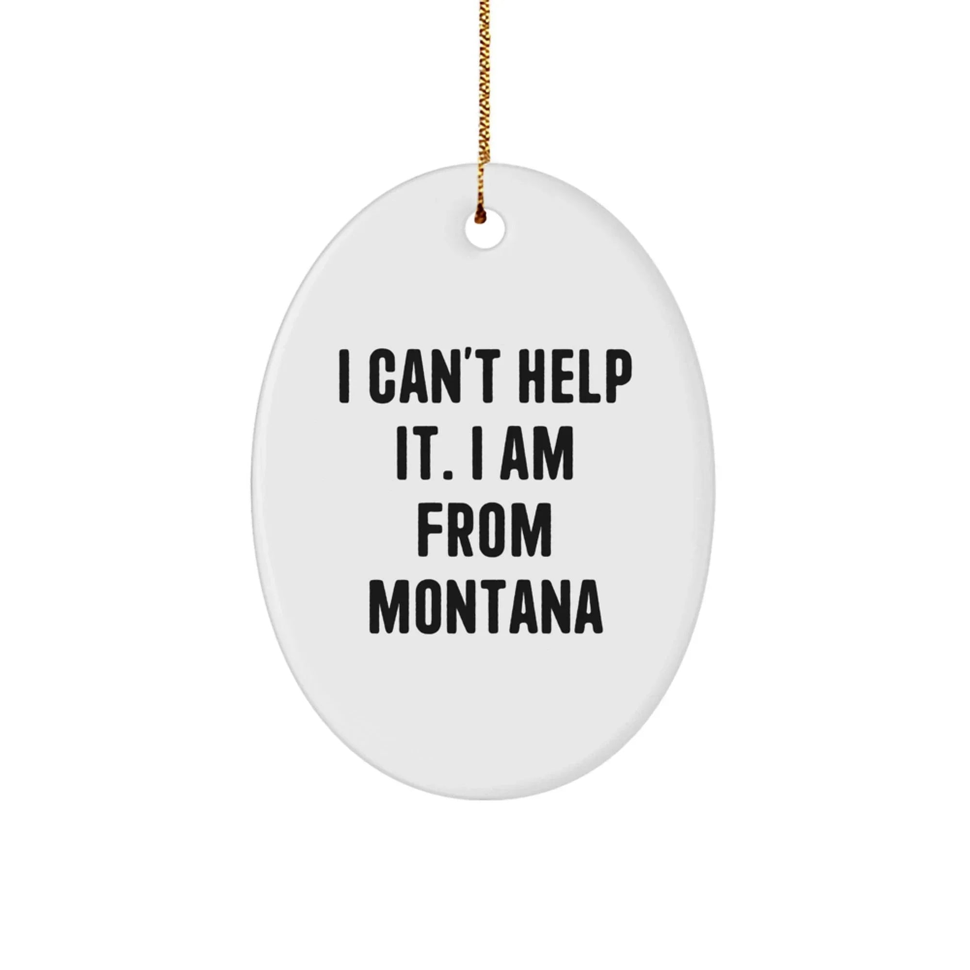 Funny Montana Oval Ornament Gifts from Friends and Family - Christmas Unique