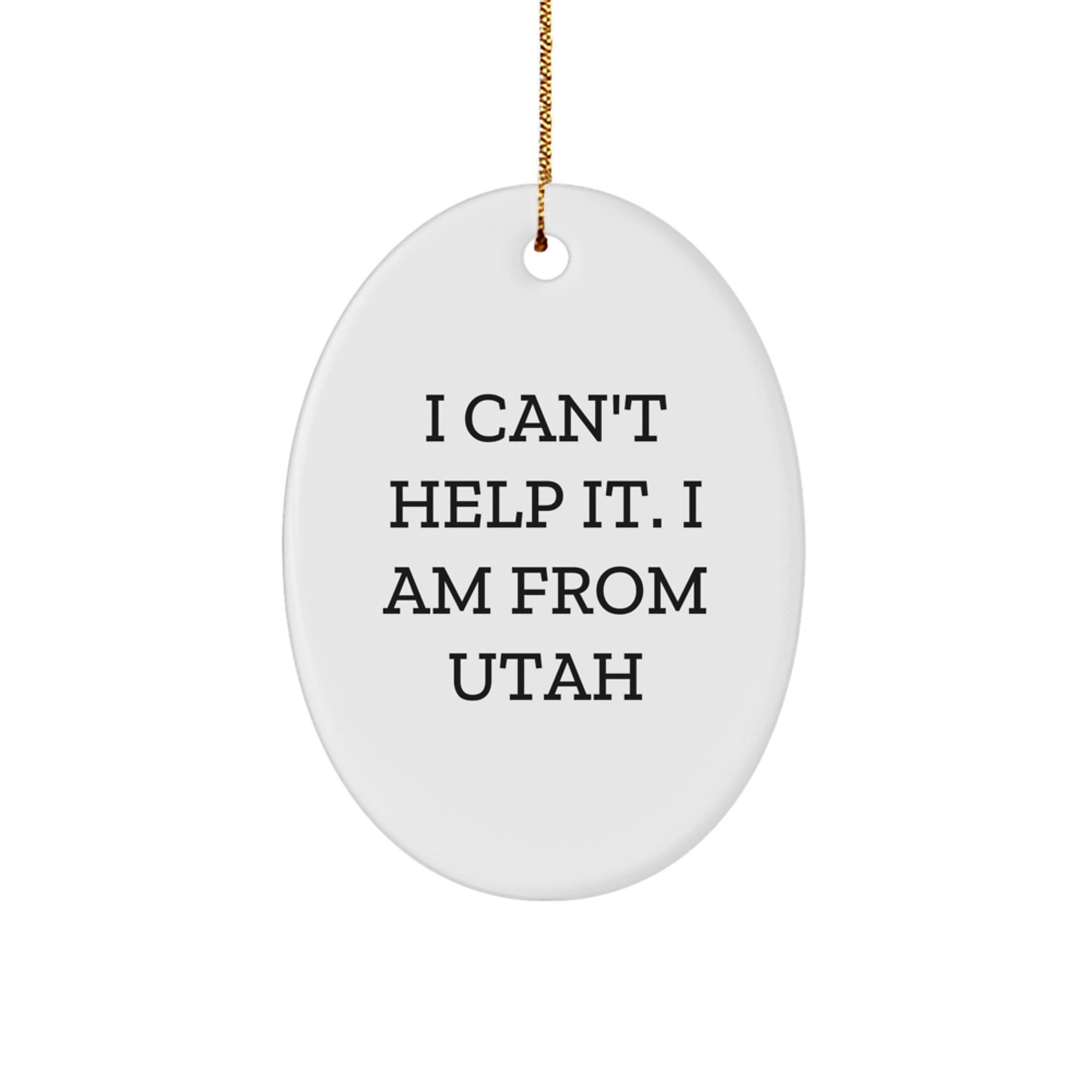 Utah Christmas Oval Ornament Funny Quote I Cant Help It I Am From Utah Gifts for Friends - Image 1