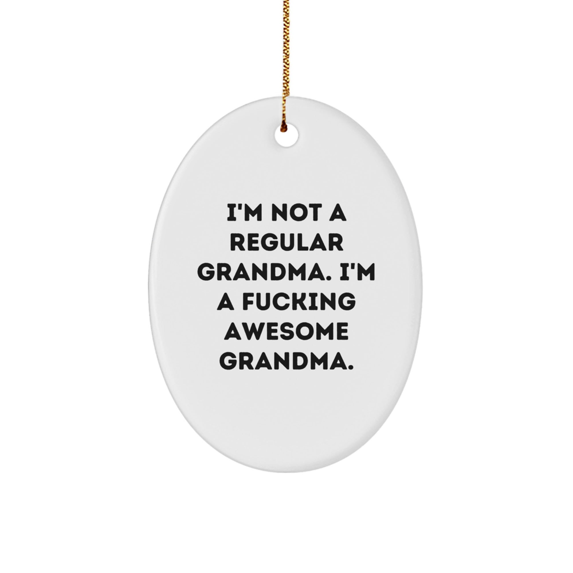 Funny Grandma Gifts, I'm Not A Regular Grandma Oval Ornament, Christmas Unique Gifts from Family to Grandma