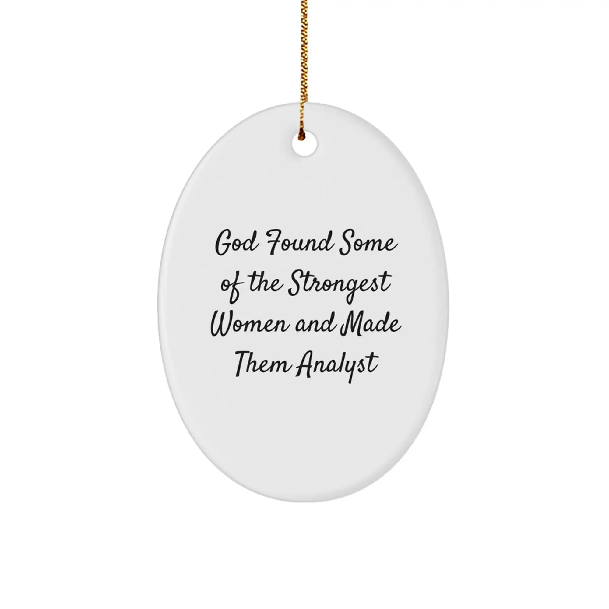 Funny Analyst Oval Ornament Gifts from Family for Analyst Women, Oval Decorative Christmas Unique Gifts, Strong Women Quotes - Image 1