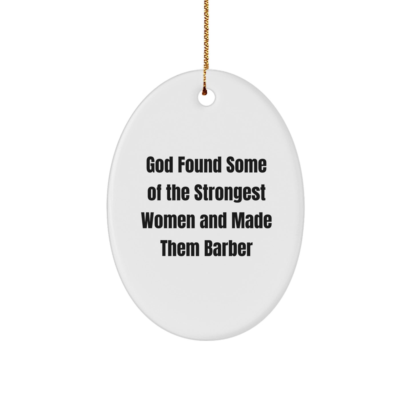 Funny Barber Gifts for Men Oval Ornament from Friends, Unique Christmas Unique Gifts for Barber, Strong Women Barber Quote - Image 1