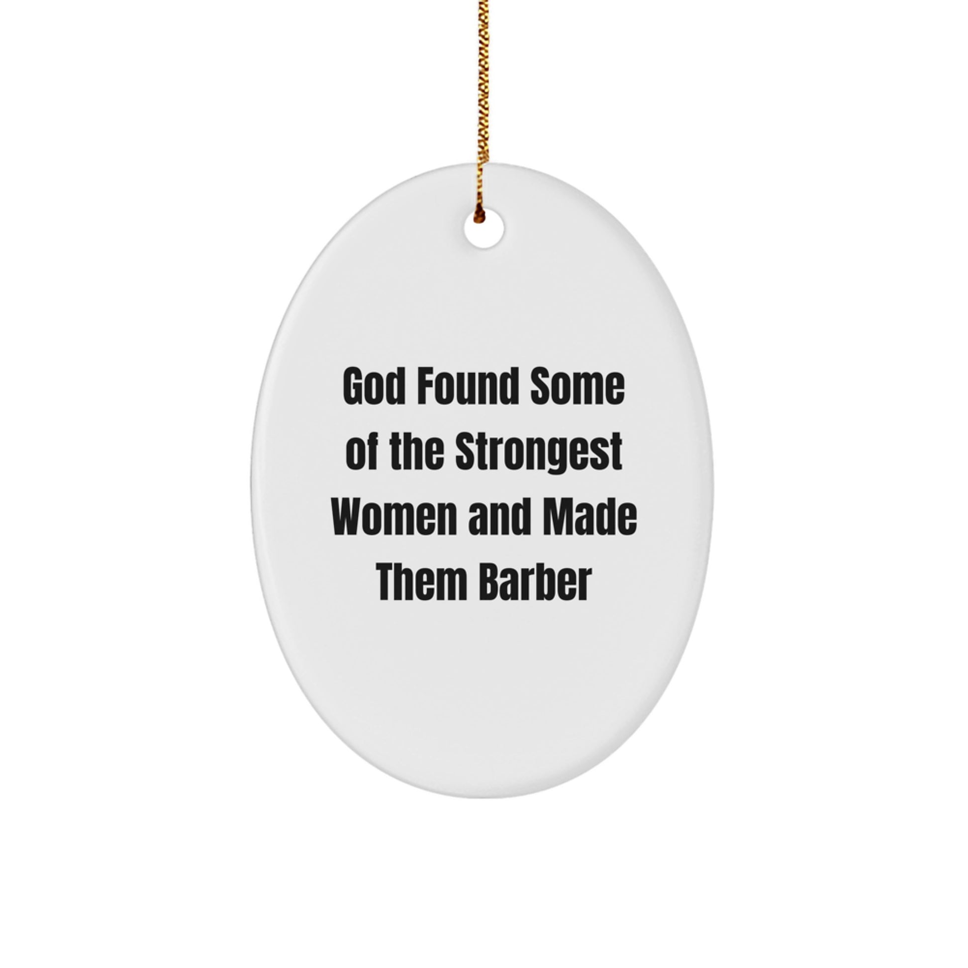 Funny Barber Gifts for Men Oval Ornament from Friends, Unique Christmas Unique Gifts for Barber, Strong Women Barber Quote - Image 1