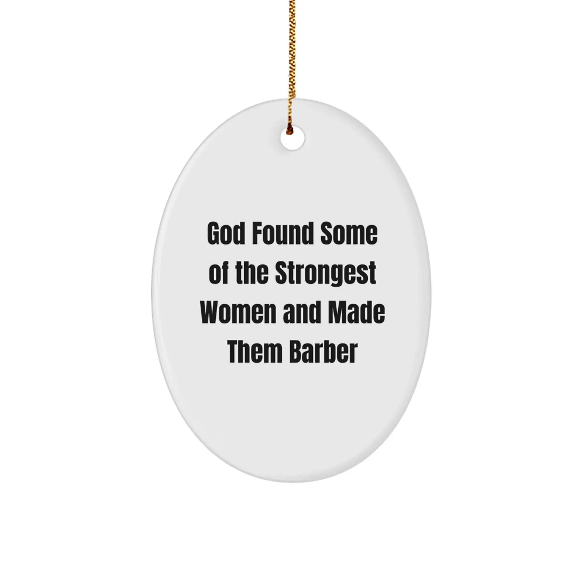 Funny Barber Gifts for Men Oval Ornament from Friends, Unique Christmas Unique Gifts for Barber, Strong Women Barber Quote