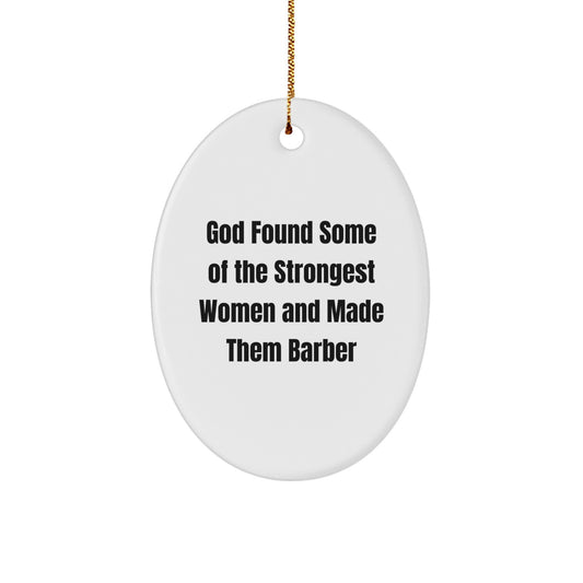 Funny Barber Gifts for Men Oval Ornament from Friends, Unique Christmas Unique Gifts for Barber, Strong Women Barber Quote - Image 1