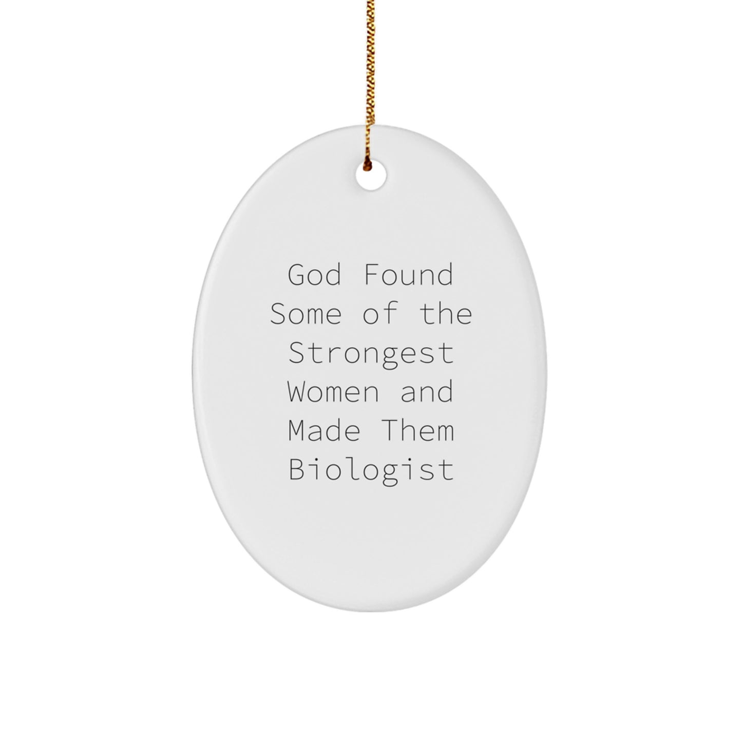 Funny Quote Biologist Oval Ornament, Gifts from Men to Women, Unique Christmas Unique Gifts, Inspirational Scientist, Oval Shaped Decorations - Image 1