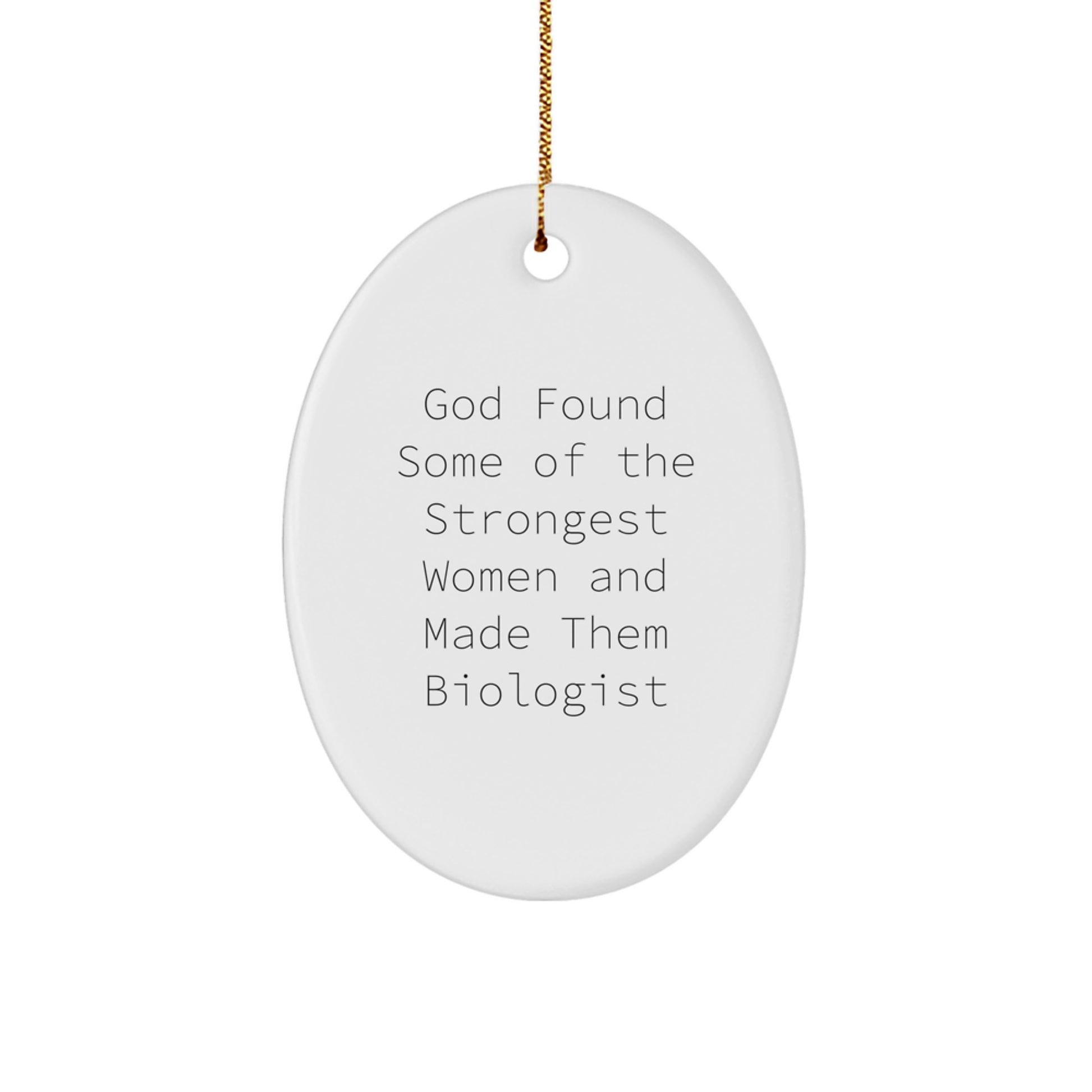 Funny Quote Biologist Oval Ornament, Gifts from Men to Women, Unique Christmas Unique Gifts, Inspirational Scientist, Oval Shaped Decorations - Image 1