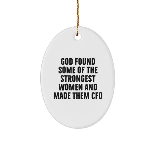 Funny CFO Gifts From Friends and Family - Oval Ornament, God Found Some Of The Strongest Women And Made Them CFO, Christmas Unique Gift - Image 1