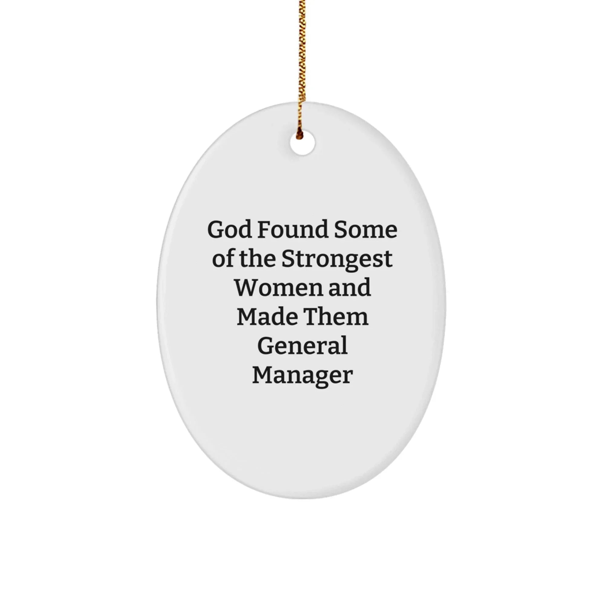 Funny General Manager Oval Ornament for Gifts from Women to General Manager Friends this Christmas
