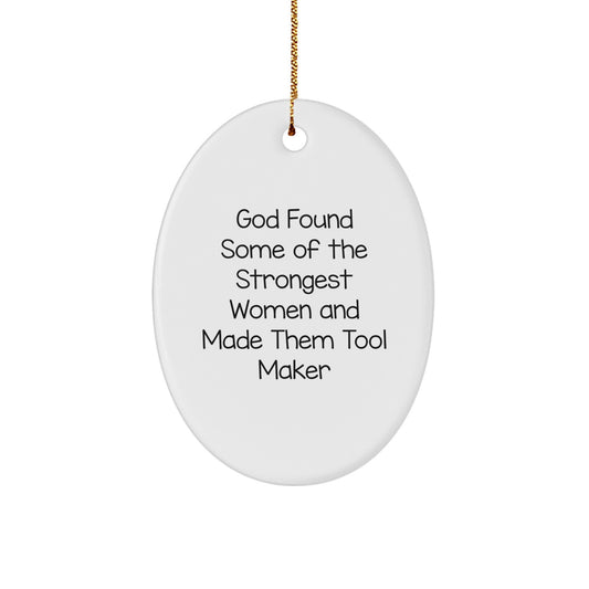 'God Found Some Of The Strongest Women' Funny Tool Maker Gifts from Friends, Oval Ornament for Christmas Unique Gifts to Tool Makers, Women, Men, Family, Coworkers - Image 1
