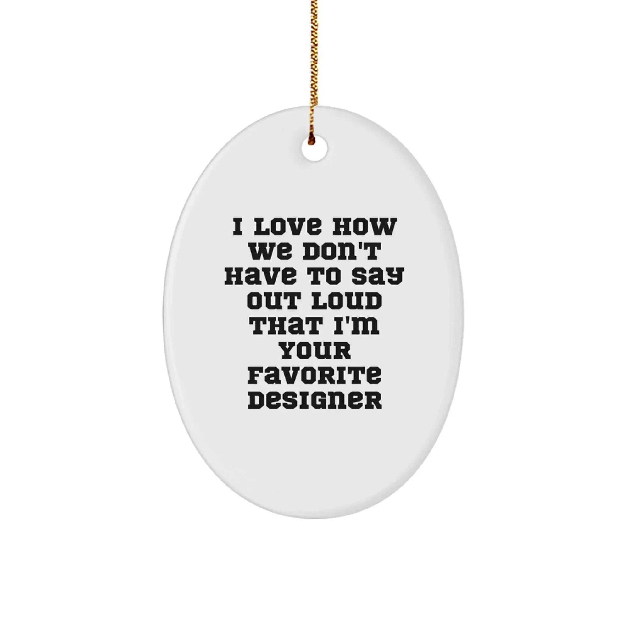 Funny Designer Oval Ornament Gifts from Friends and Family for Favorite Designers at Christmas