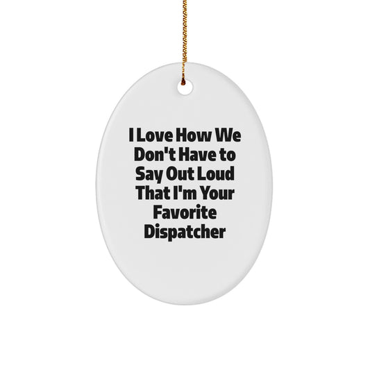 Funny Dispatcher Oval Ornament Gifts for Favorite Dispatchers from Family and Friends with Christmas Unique Gifts - Image 1