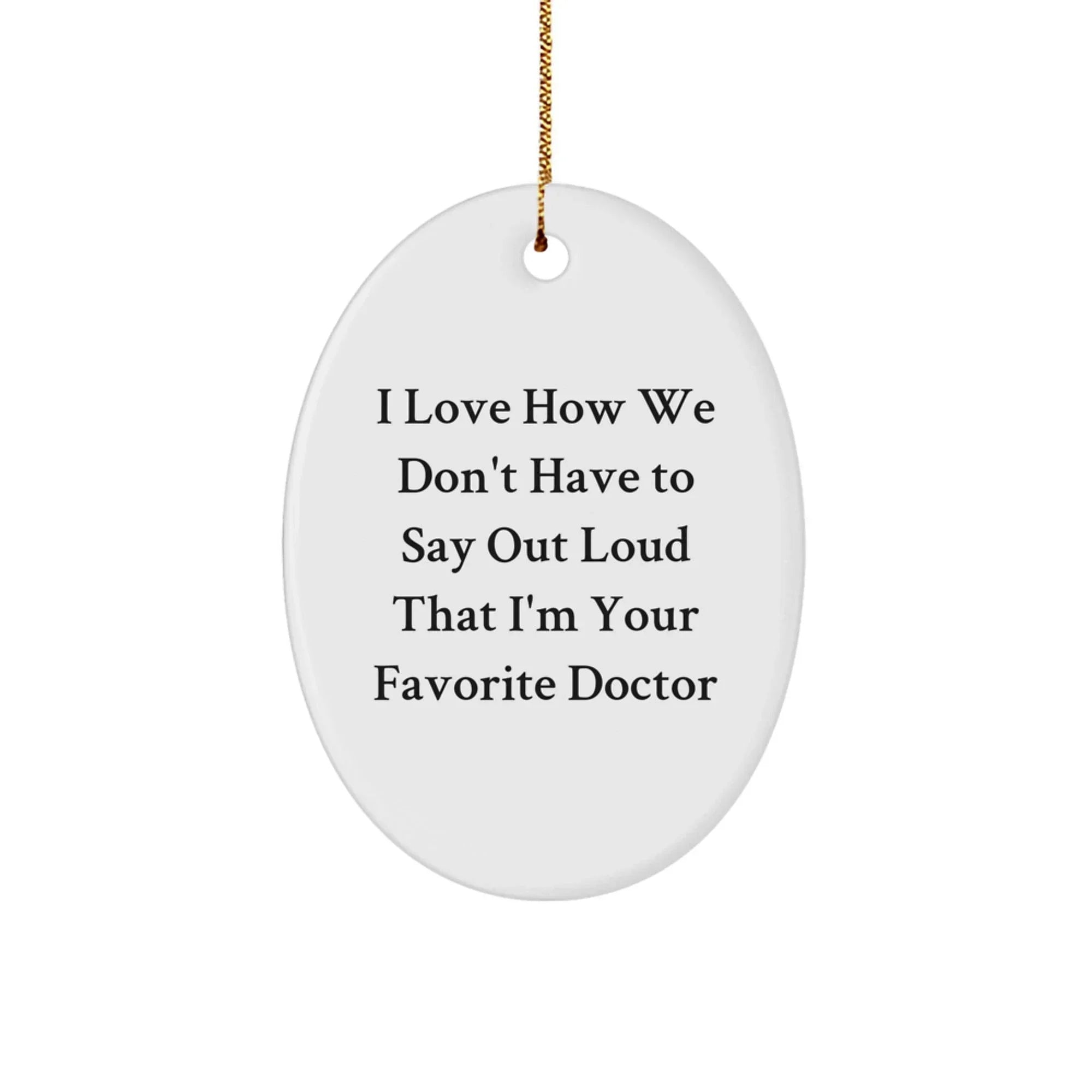 Funny Doctor Oval Ornament - Gifts from Friends and Family for Men and Women - Oval Decorative Doctor Gifts for Christmas