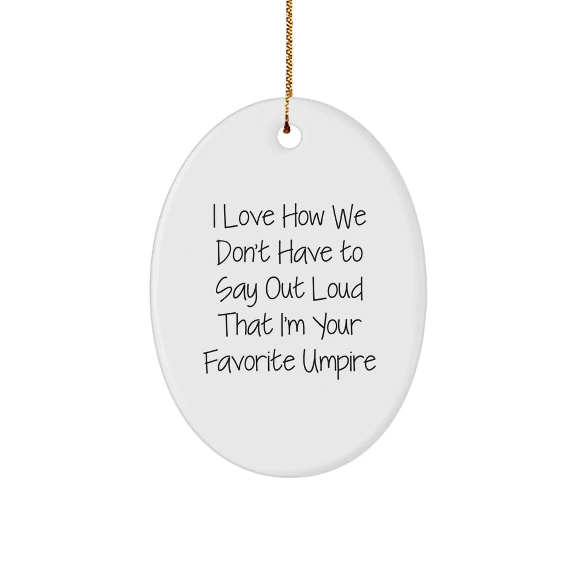 Funny Umpire Oval Ornament Gifts from Dad or Mom for Favorite Umpire on Christmas Unique