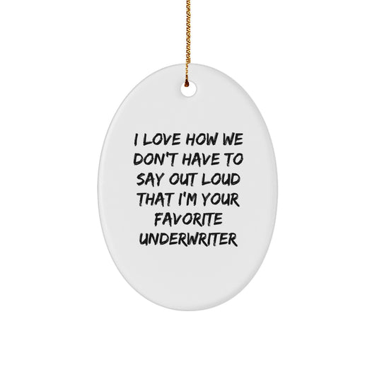 Funny Underwriter Oval Ornament Gifts from Friends to Favorite Underwriter, Unique Christmas Decorations, Oval Shaped MDF with Sublimation Printing, White Color, Gift for Underwriter Enthusiast - Image 1