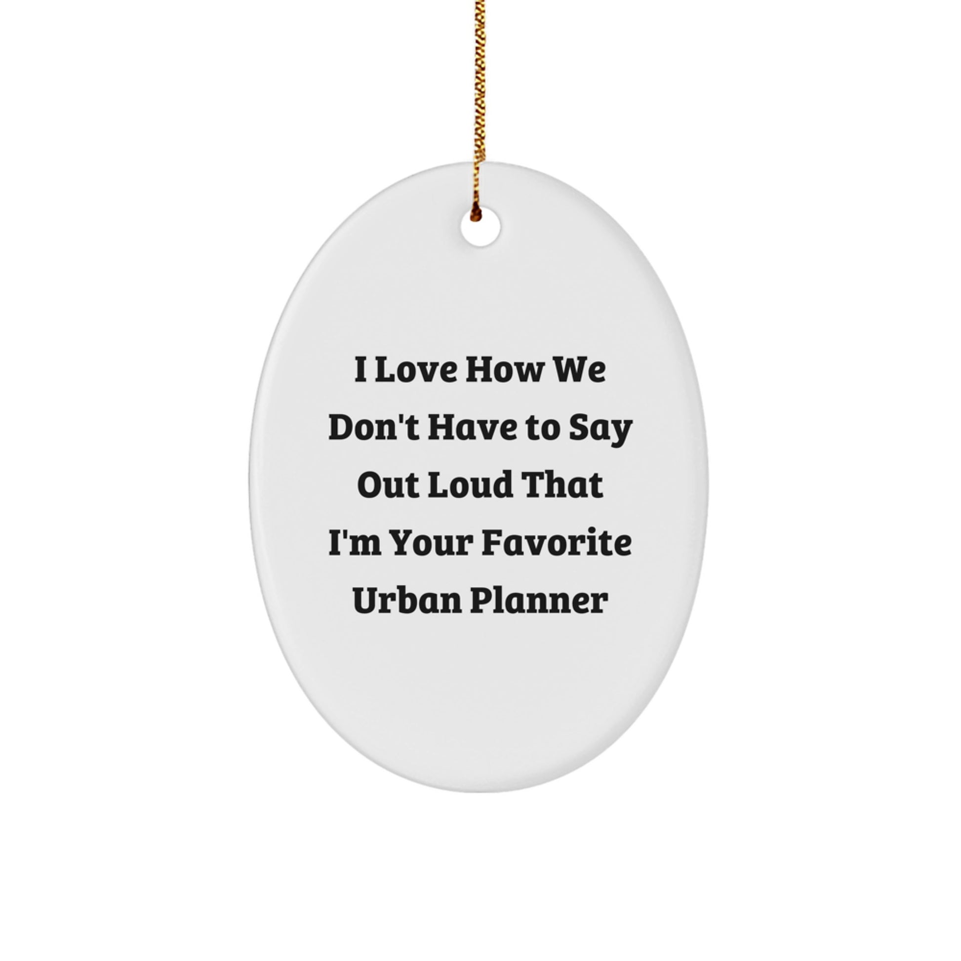 Funny Urban Planner Gifts from Friends, Unique Oval Ornament for Favorite Urban Planners, Christmas Unique Gifts - Image 1