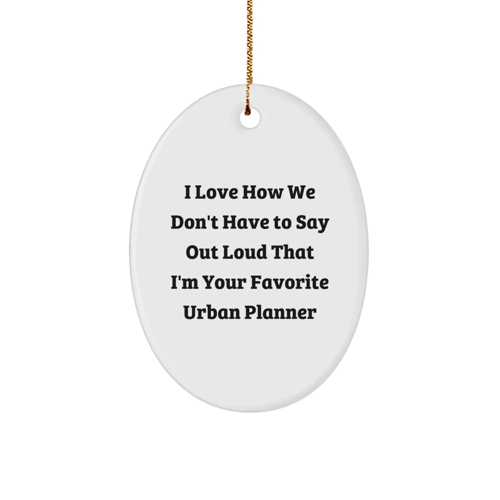 Funny Urban Planner Gifts from Friends, Unique Oval Ornament for Favorite Urban Planners, Christmas Unique Gifts
