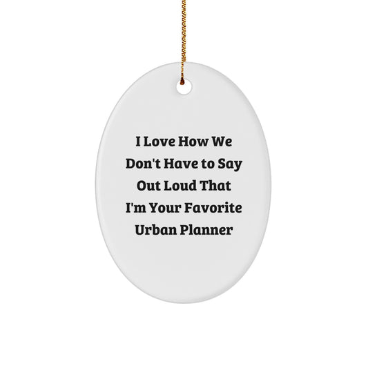 Funny Urban Planner Gifts from Friends, Unique Oval Ornament for Favorite Urban Planners, Christmas Unique Gifts - Image 1