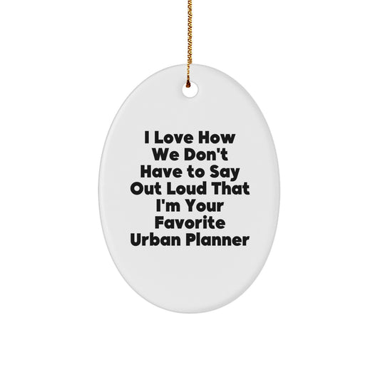 Funny Urban Planner Oval Ornament Gifts from Friends for Favorite Urban Planner, Unique Christmas Unique Gifts for Urban Planner Enthusiasts, Oval Ornament for Office Desk - Image 1