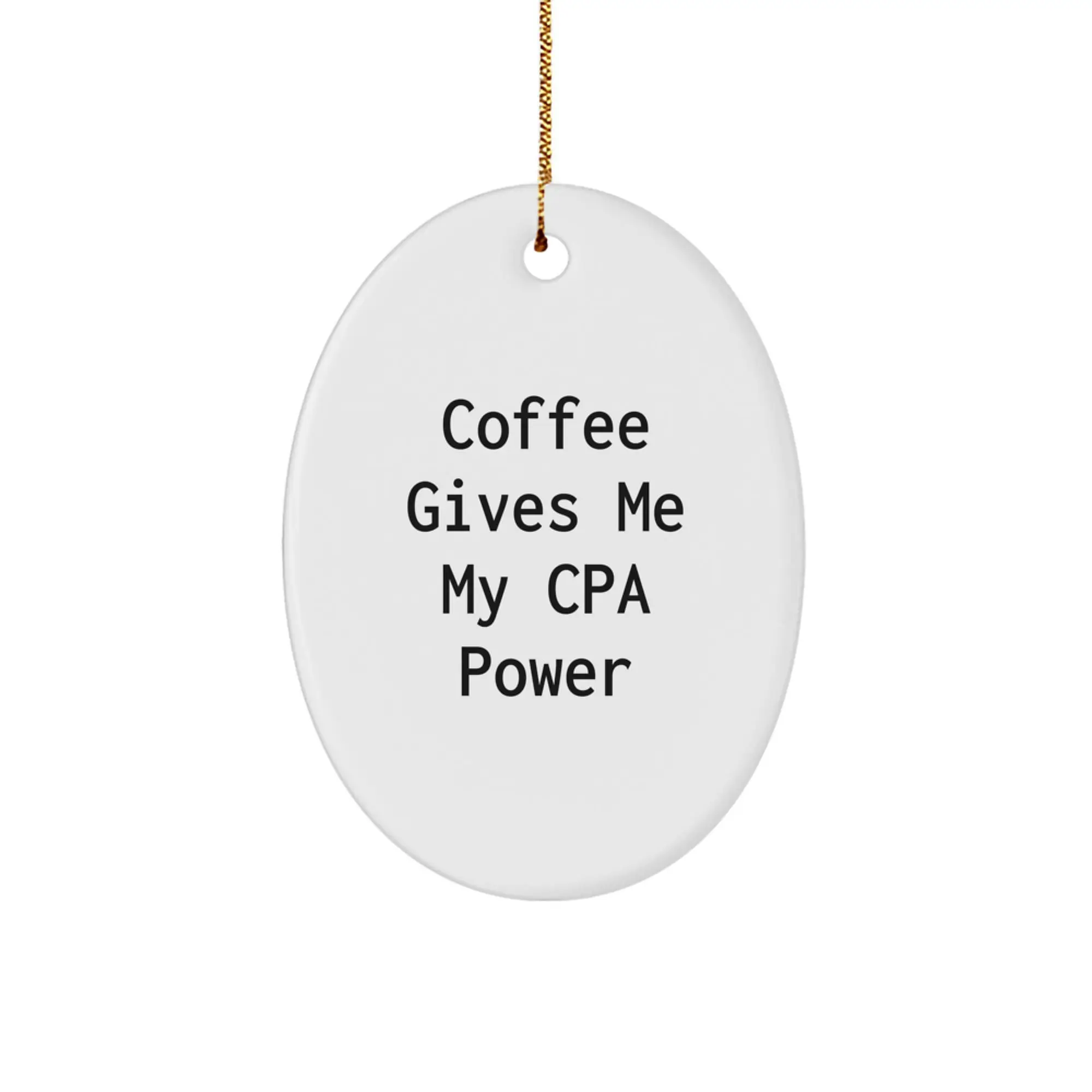 Funny CPA Gifts for CPA Enthusiasts, Oval Christmas Ornaments, Coffee Gives Me My Cpa Power, Gifts from Family - Image 1