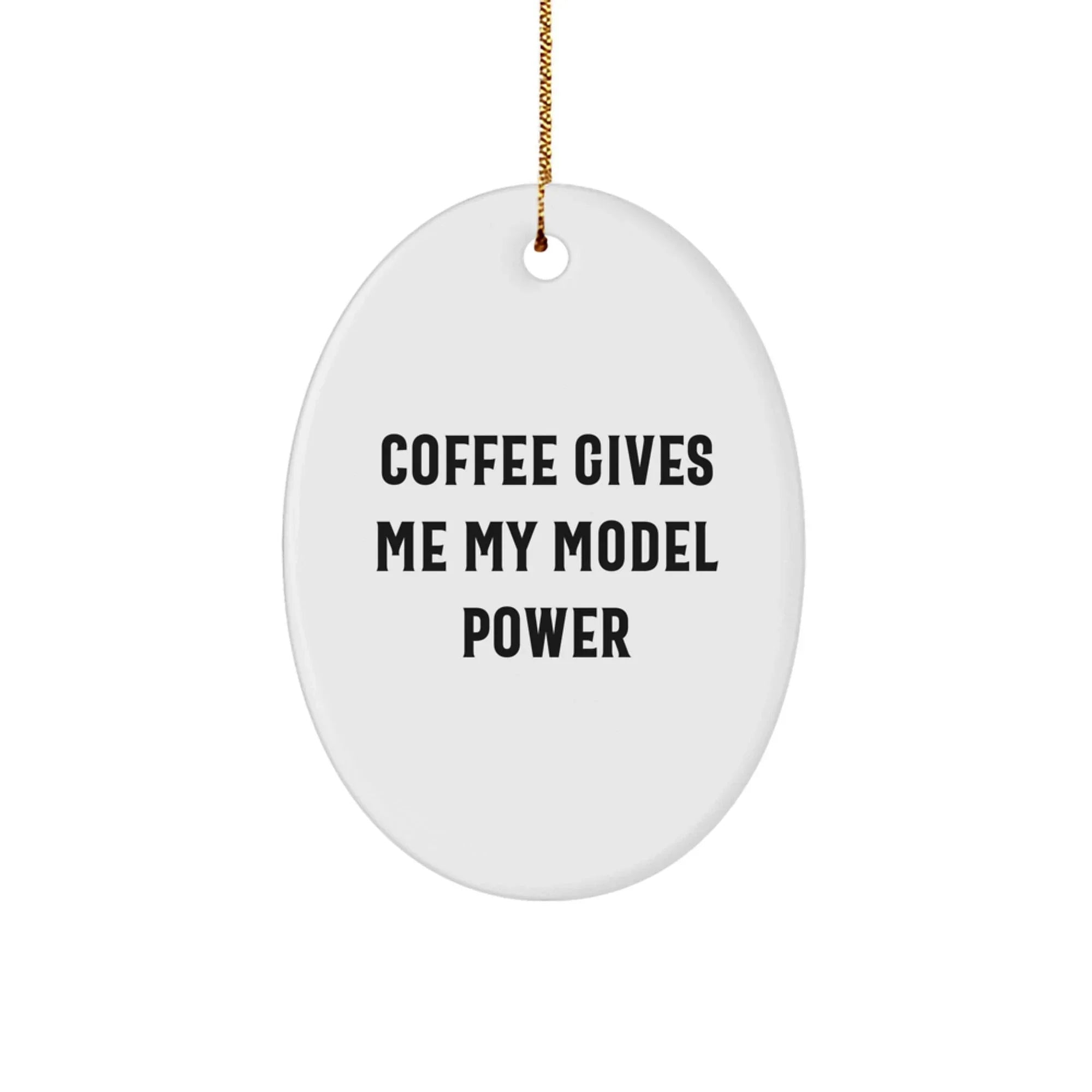 Model Power Oval Ornament Funny Quote Gifts from Friends for Men Women Christmas Unique Presents