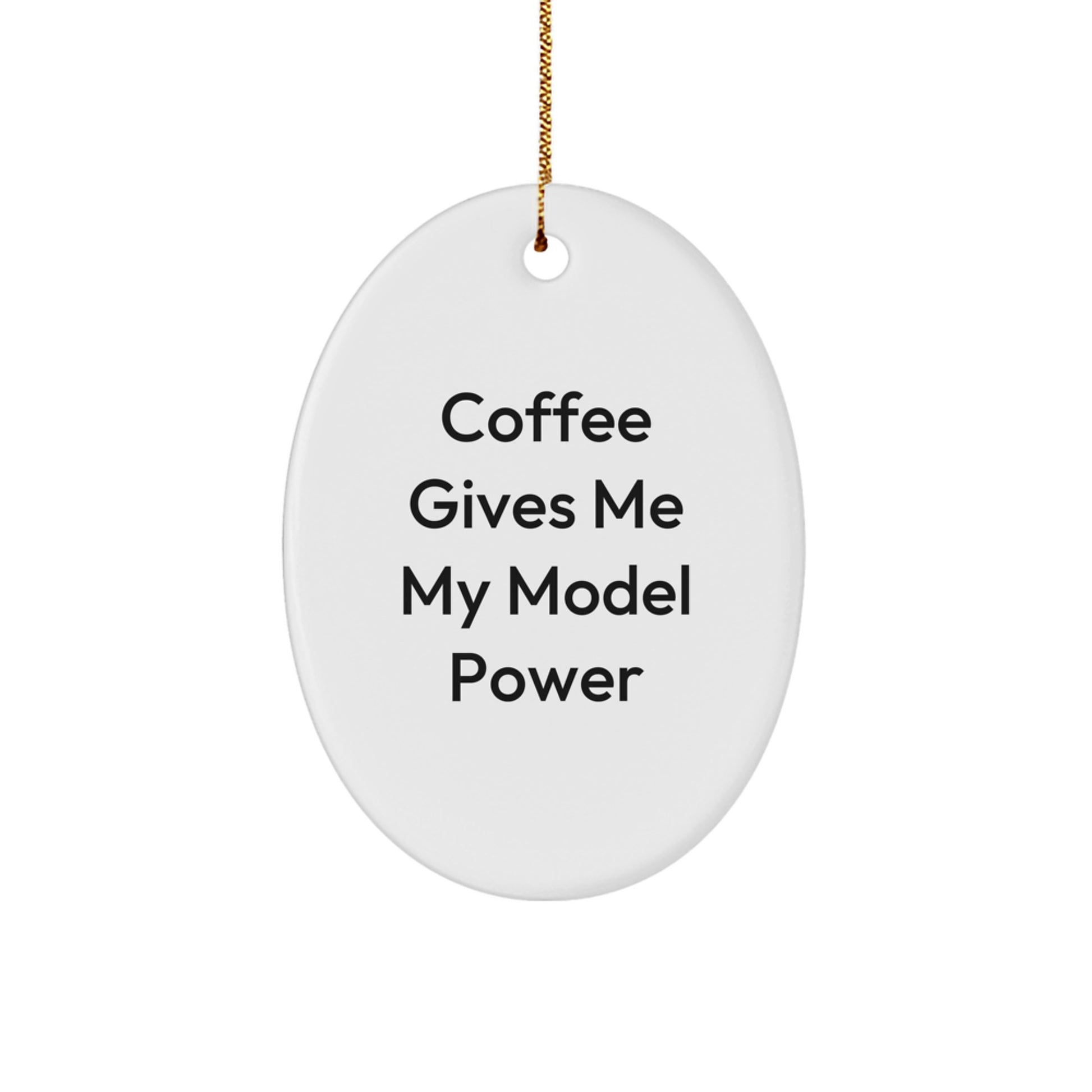 Funny Christmas Unique Gifts for Model Enthusiasts - Oval Ornament, 'Coffee Gives Me My Model Power' - Image 1