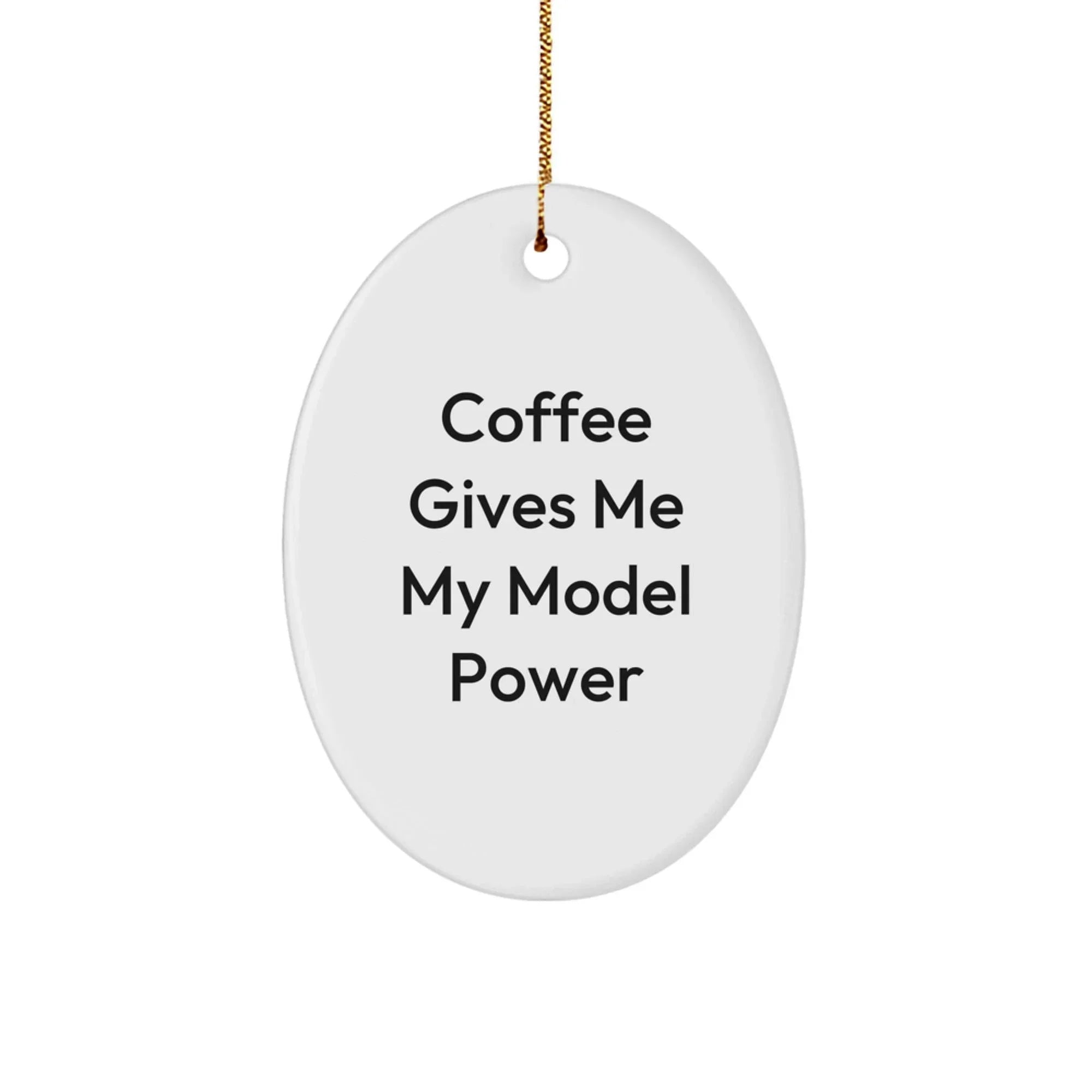 Funny Christmas Unique Gifts for Model Enthusiasts - Oval Ornament, 'Coffee Gives Me My Model Power'