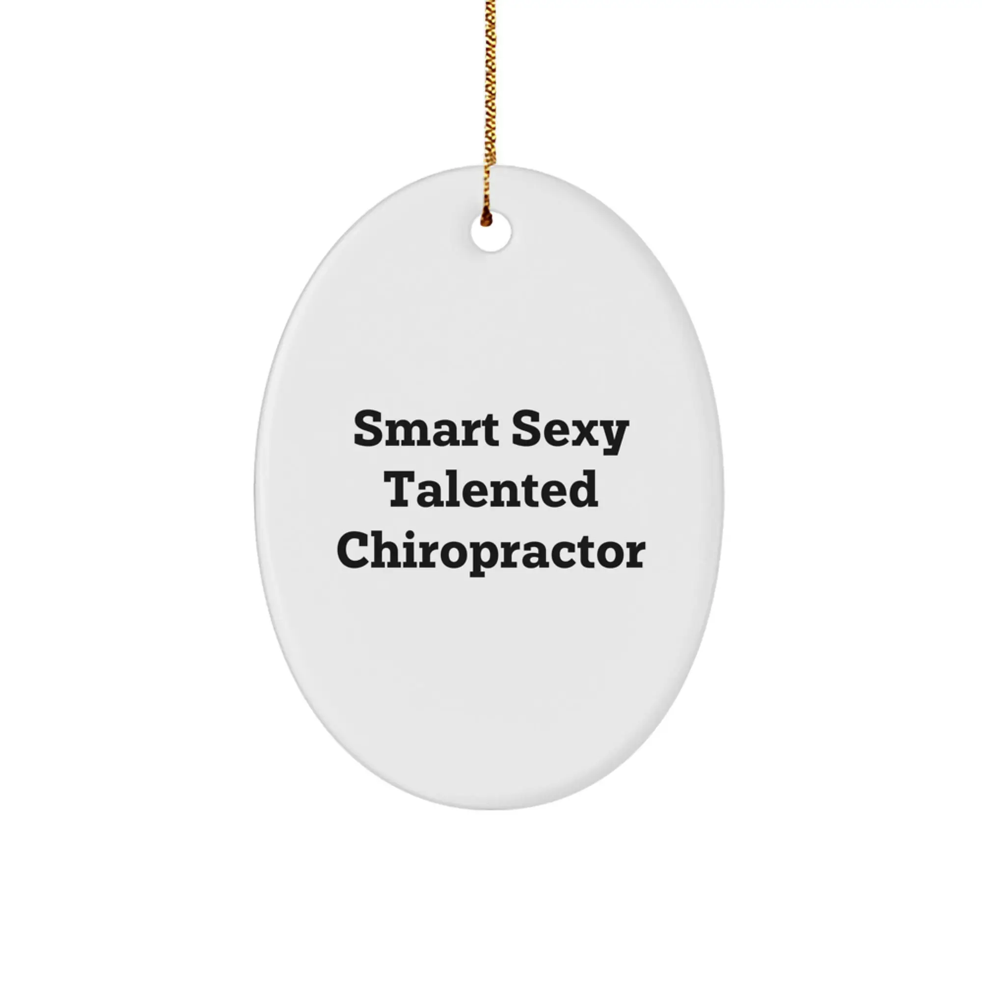 Charming Christmas Unique Gifts from Friends for Smart Sexy Talented Chiropractors - Oval Ornament - Image 1