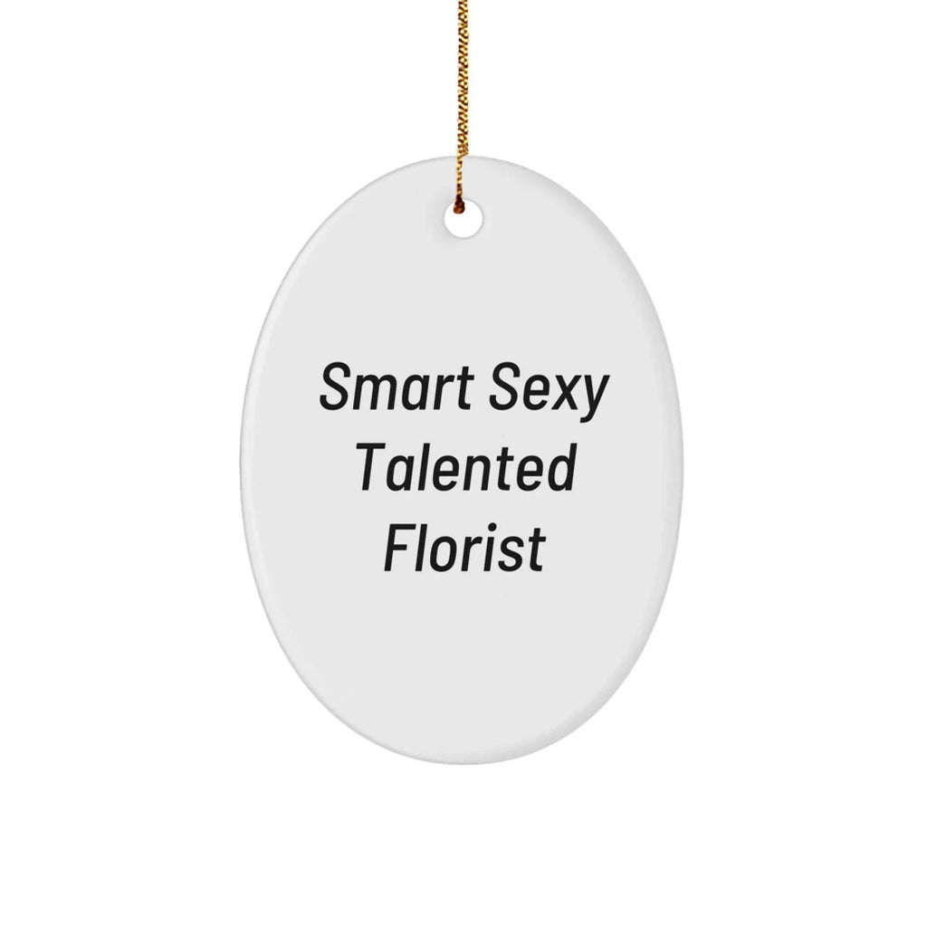 Smart Sexy Talented Florist Oval Christmas Ornament