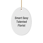 Smart Sexy Talented Florist Oval Christmas Ornament
