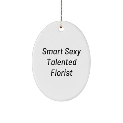 Smart Sexy Talented Florist Oval Christmas Ornament