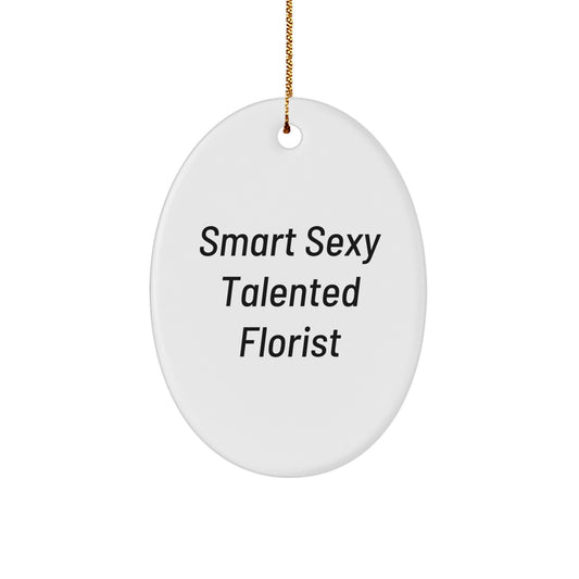 Smart Sexy Talented Florist Oval Christmas Ornament