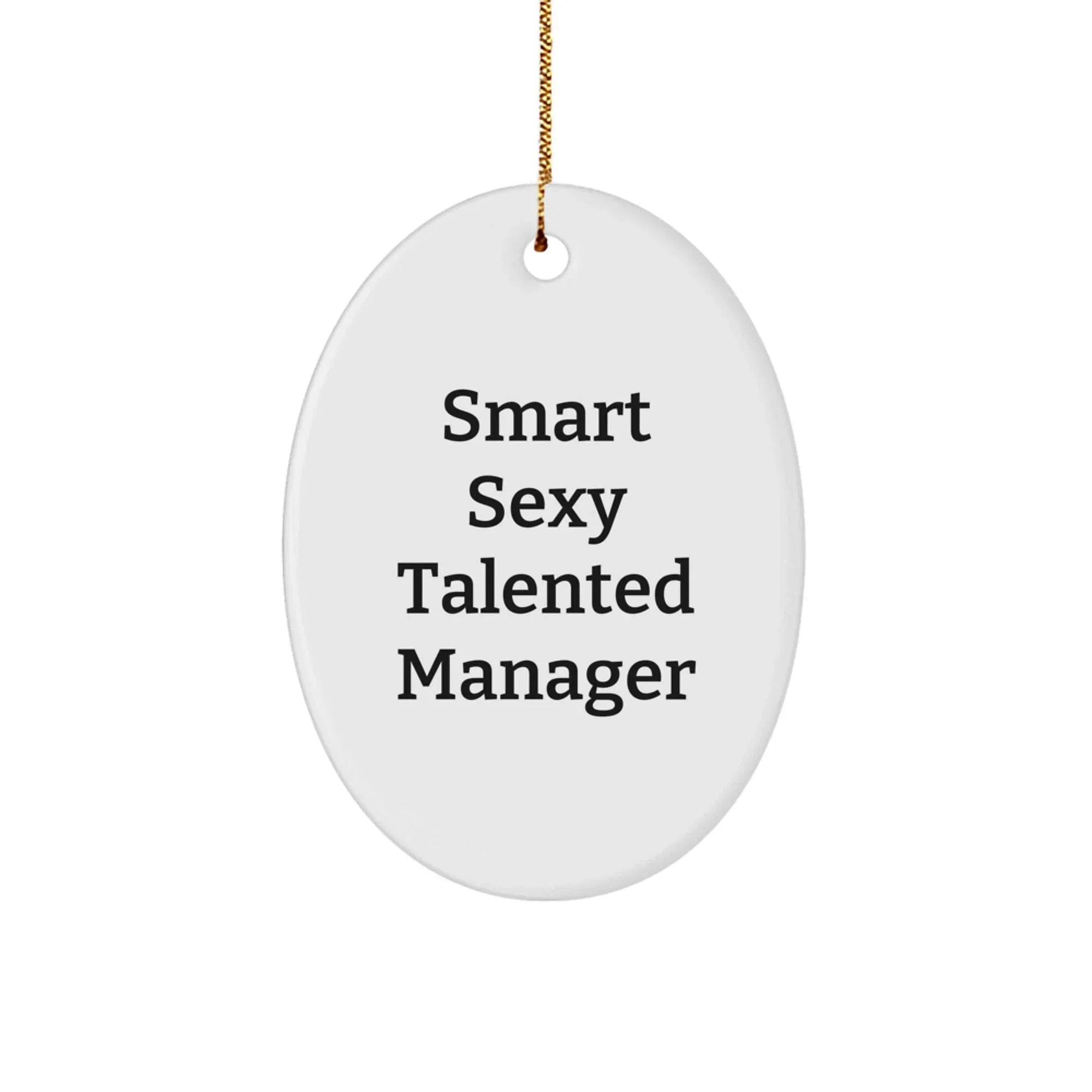 Gifts for the Smart Sexy Talented Manager, Oval Ornament Quote - 'Smart Sexy Talented Manager' Christmas Unique Gift for Manager Friends, Family, Coworkers