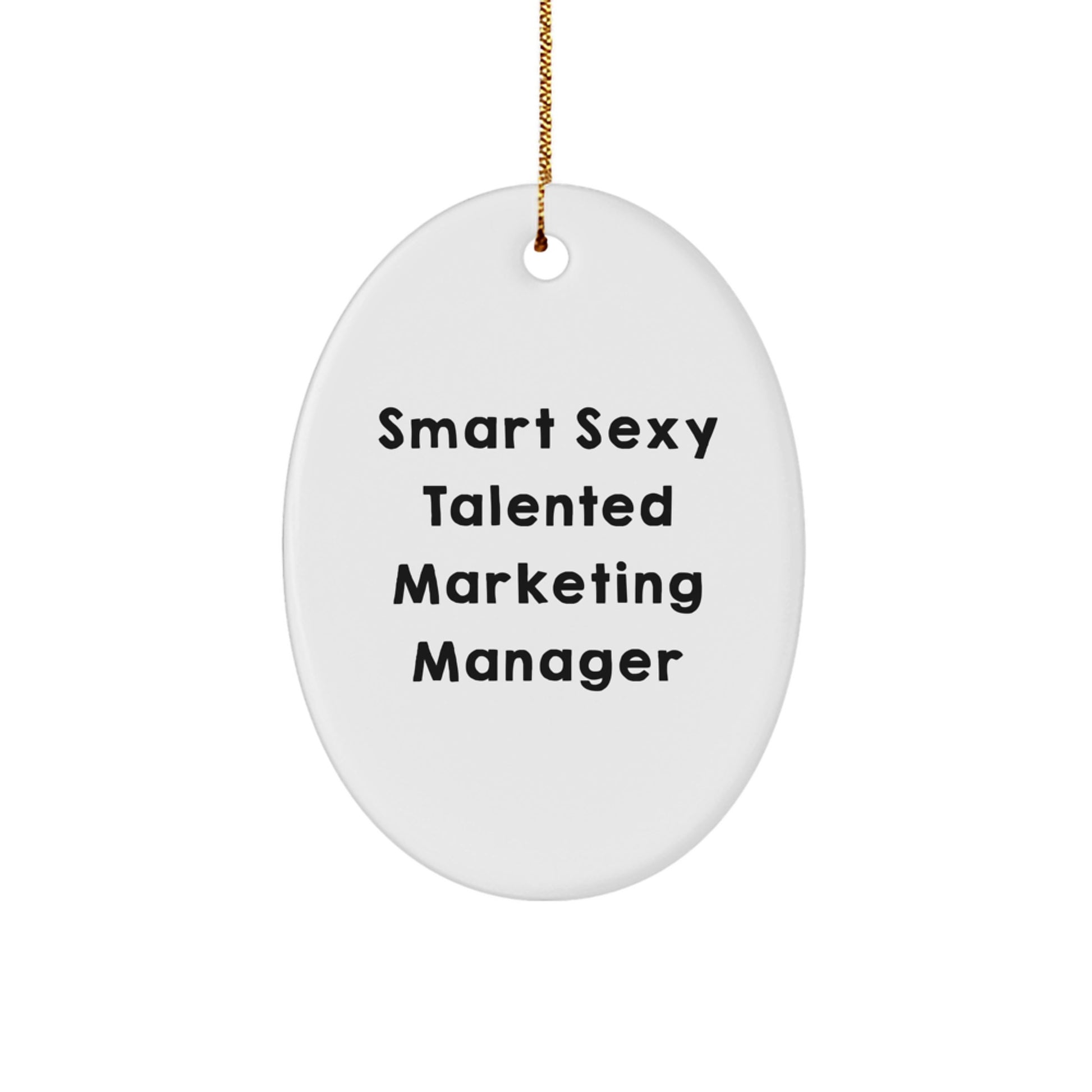 Smart Sexy Talented Marketing Manager Oval Ornament Gifts from Friends and Family for Christmas Unique Gifts - Image 1