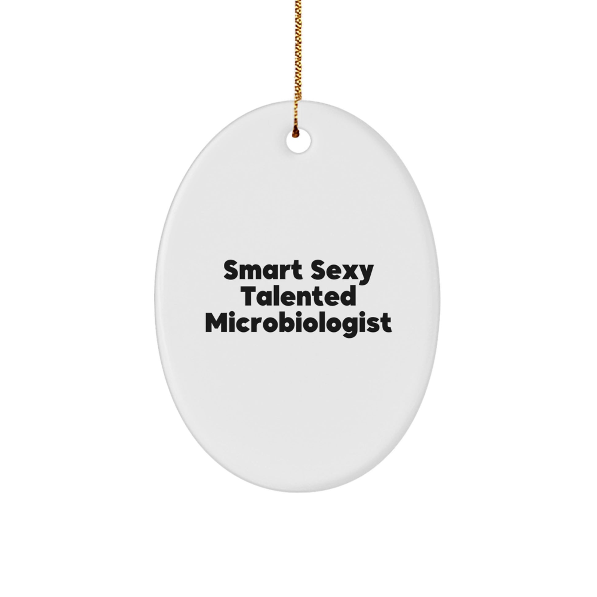 Smart Sexy Talented Microbiologist Oval Ornament Gifts for Friends Family Coworkers Christmas Unique Presents - Image 1