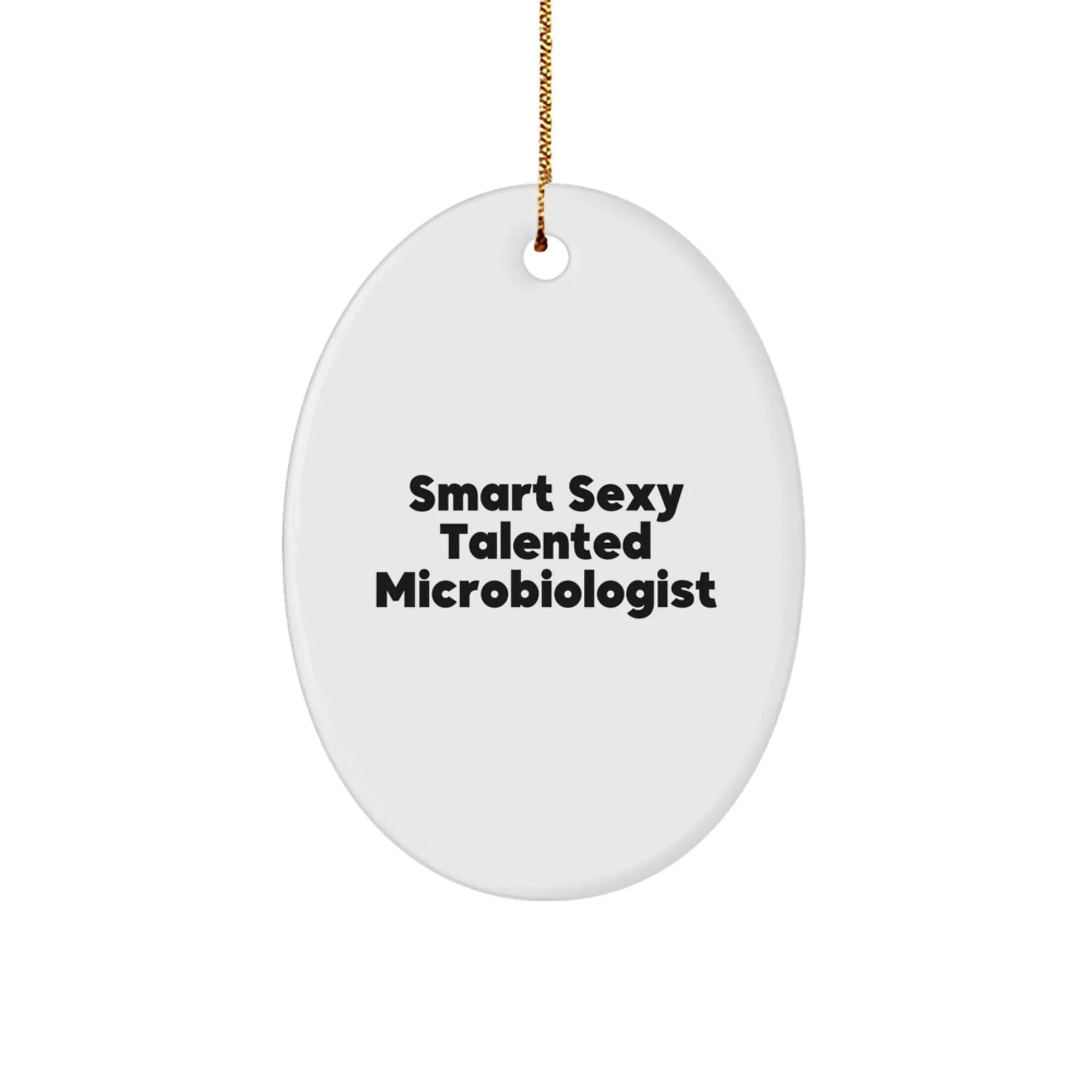 Smart Sexy Talented Microbiologist Oval Ornament Gifts for Friends Family Coworkers Christmas Unique Presents