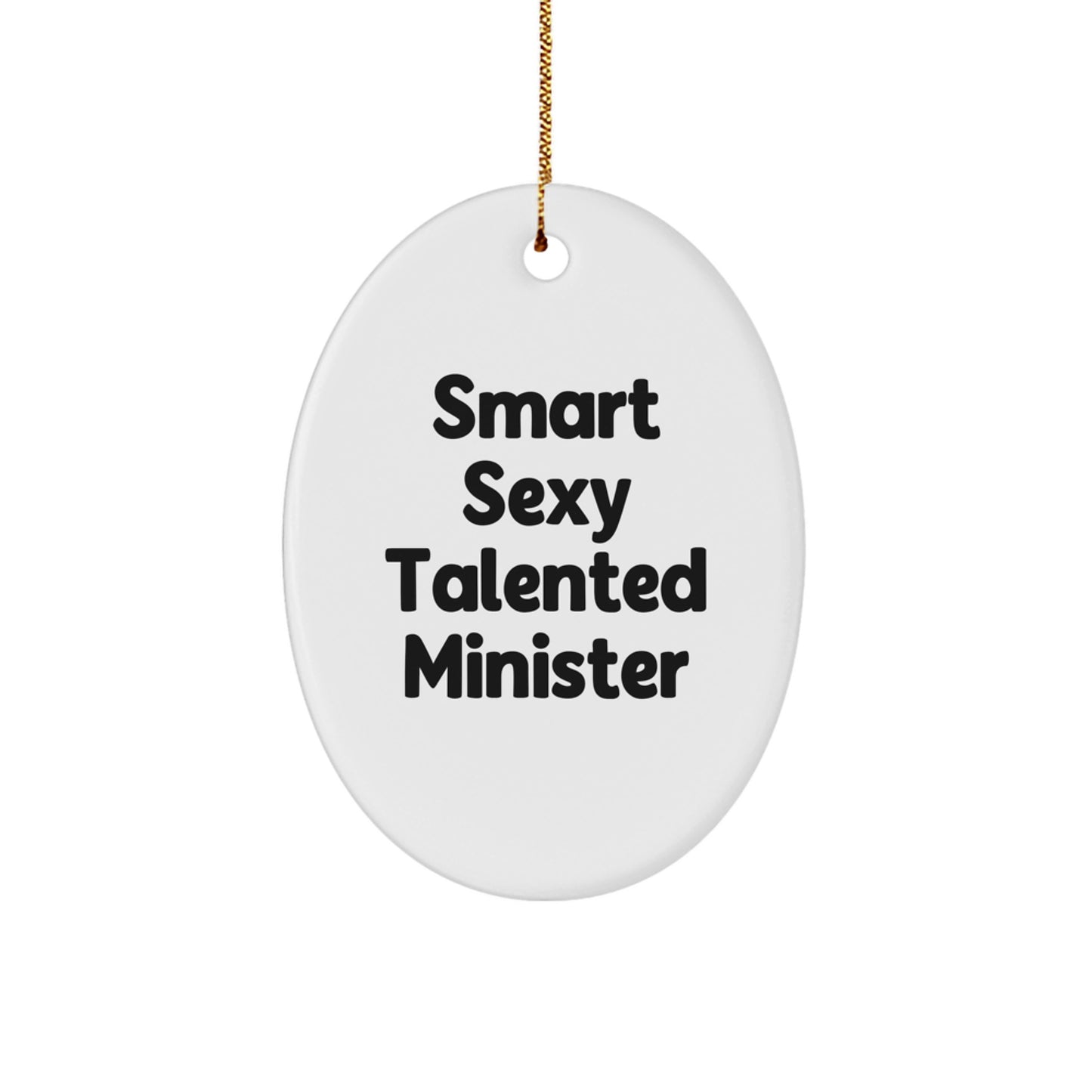 Smart Sexy Talented Minister Christmas Unique Gifts for Minister Friends and Family - Oval Ornament with 'Smart Sexy Talented Minister' Quote, Gifts from Men Women Family, Christmas Unique Gifts - Image 1
