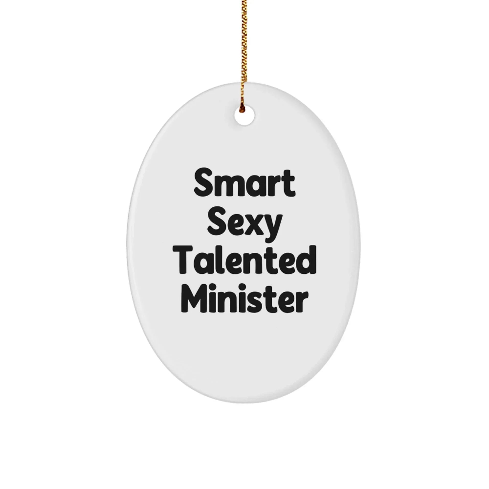 Smart Sexy Talented Minister Christmas Unique Gifts for Minister Friends and Family - Oval Ornament with 'Smart Sexy Talented Minister' Quote, Gifts from Men Women Family, Christmas Unique Gifts