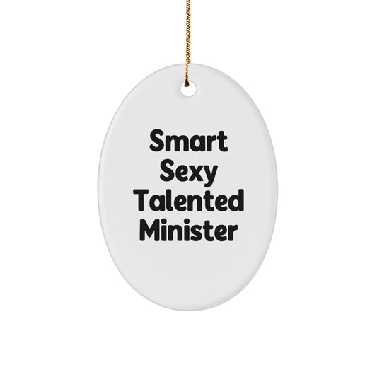 Smart Sexy Talented Minister Christmas Unique Gifts for Minister Friends and Family - Oval Ornament with 'Smart Sexy Talented Minister' Quote, Gifts from Men Women Family, Christmas Unique Gifts - Image 1