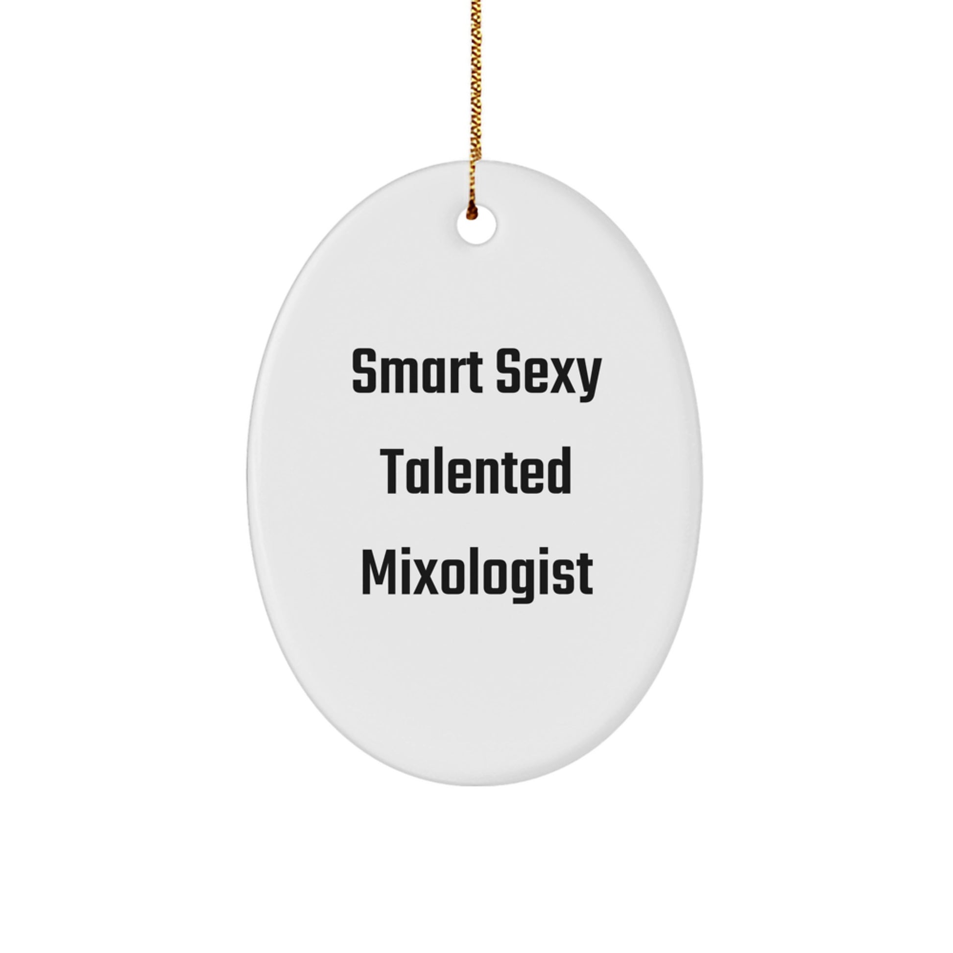 Smart Sexy Talented Mixologist Oval Ornament, Funny Mixologist Gifts for Women, Christmas Unique Gifts from Friends to Family - Image 1