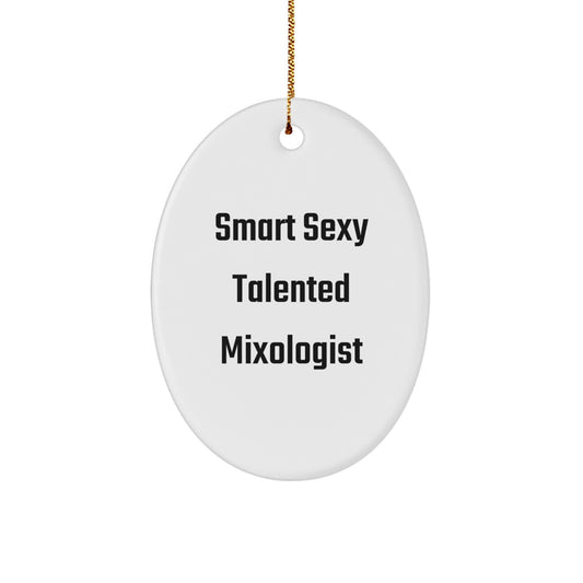 Smart Sexy Talented Mixologist Oval Ornament, Funny Mixologist Gifts for Women, Christmas Unique Gifts from Friends to Family - Image 1